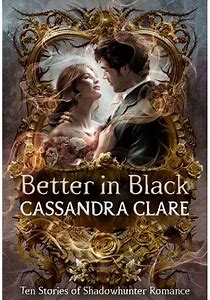 Better in Black Ten Stories of Shadowhunter Romance