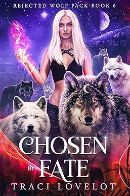 Chosen By Fate (Rejected Wolf Pack Book 6)