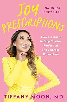 Joy Prescriptions How I Learned to Stop Chasing Perfection and Embrace Connection