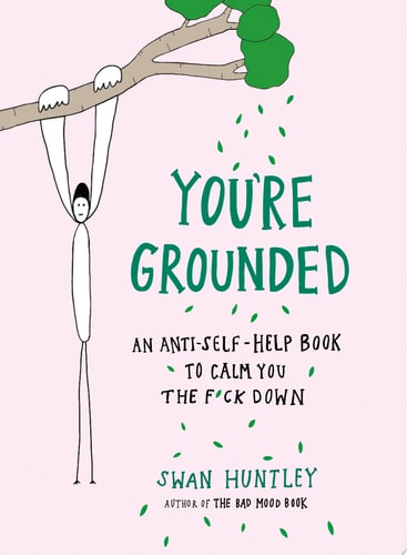 You're Grounded An Anti-Self-Help Book to Calm You the F*ck Down - Signed Edition