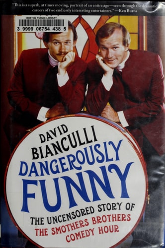 Dangerously Funny The Uncensored Story of "The Smothers Brothers Comedy Hour"