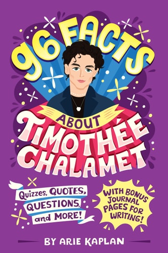96 Facts About Timothée Chalamet Quizzes, Quotes, Questions, and More! With Bonus Journal Pages for Writing!