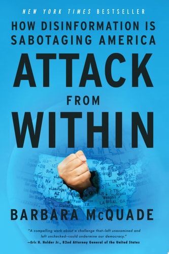Attack from Within How Disinformation Is Sabotaging America