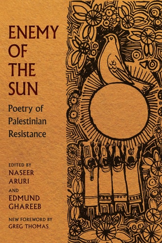 Enemy of the Sun Poetry of Palestinian Resistance
