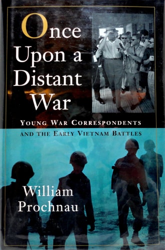 Once Upon a Distant War:: Young War Correspondents and the Early Vietnam Battles