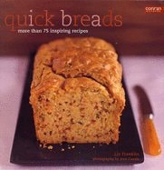 Quick Breads More Than 75 Inspiring Recipes