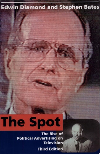 The Spot The Rise of Political Advertising on Television