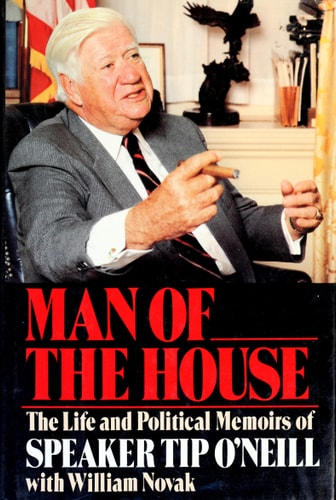 Man of the House: The Life and Political Memoirs of Speaker Tip O'Neill