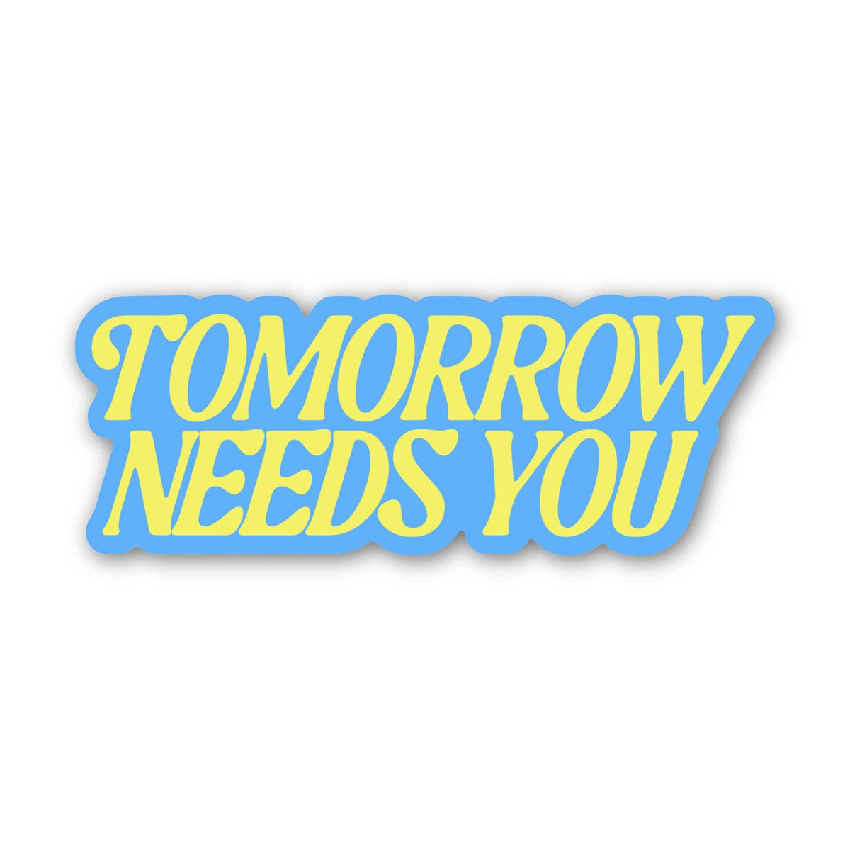 "Tomorrow needs you" Text Mental Health Sticker