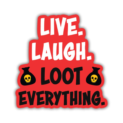 Live, Laugh, Loot Everything Sticker | Dungeon Crawler Carl