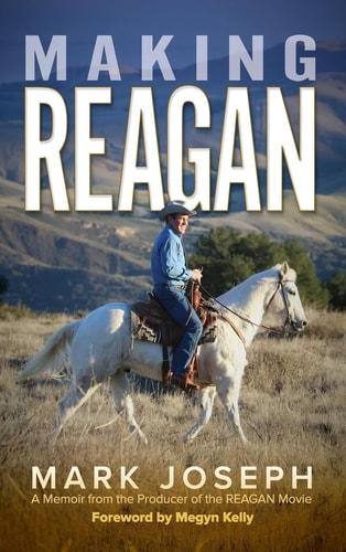 Making REAGAN A Memoir from the Producer of the REAGAN Movie