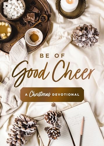 Be of Good Cheer A Christmas Devotional