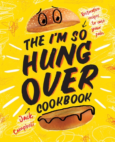 The I'm-So-Hungover Cookbook Restorative recipes to ease your pain