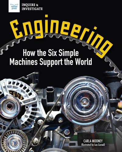Engineering How the Six Simple Machines Support the World