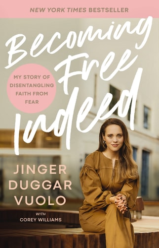 Becoming Free Indeed My Story of Disentangling Faith from Fear
