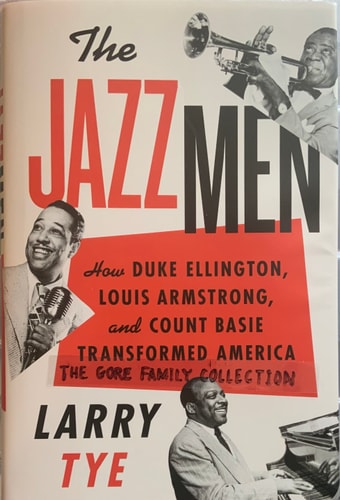 The Jazzmen How Duke Ellington, Louis Armstrong, and Count Basie Transformed America