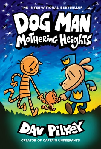 Dog Man: Mothering Heights From the Creator of Captain Underpants (Dog Man #10)