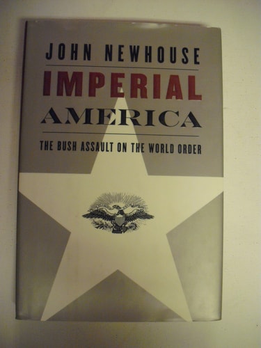 Imperial America: The Bush Assault on the World Order
