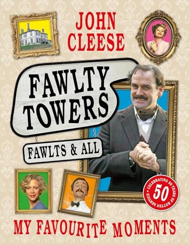 Fawlty Towers: Fawlts and All A 50th Anniversary Celebration of the Nation's Beloved Sitcom