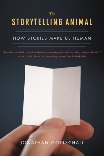 The Storytelling Animal How Stories Make Us Human