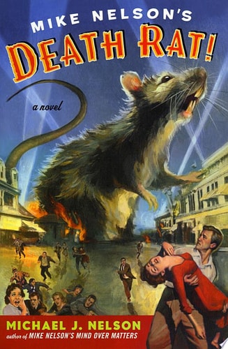 Mike Nelson's Death Rat! A Novel