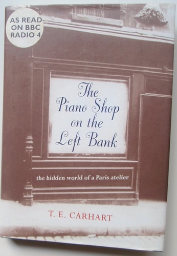 The Piano Shop on the Left Bank: Discovering a Forgotten Passion in a Paris Atelier