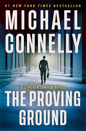 The Proving Ground A Lincoln Lawyer Novel