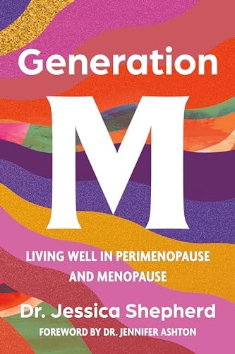 Generation M Living Well in Perimenopause and Menopause
