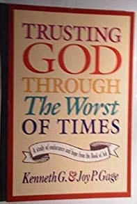 Trusting God Through the Worst of Times A Study of Endurance and Hope from the Book of Job
