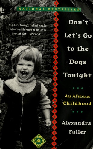 Don't Let's Go to the Dogs Tonight An African Childhood