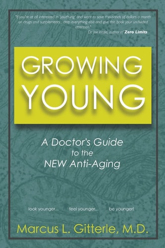 Growing Young A Doctor's Guide to the NEW Anti-Aging