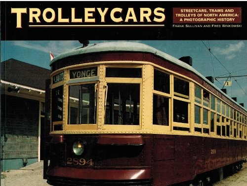 Trolleycars Streetcars, Trams, and Trolleys of North America : a Photographic History