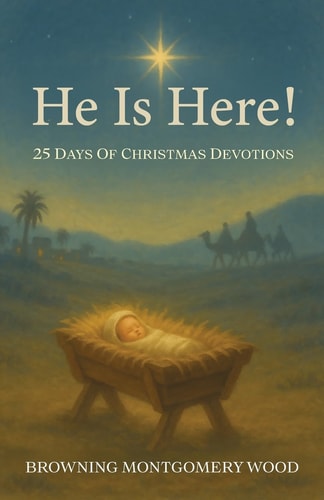 He Is Here! 25 Days of Christmas Devotions