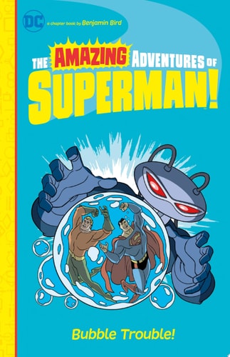 Bubble Trouble! -  The Amazing Adventures of Superman!