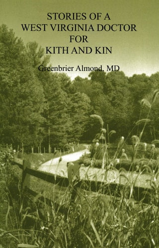Stories of a West Virginia Doctor For Kith and Kin