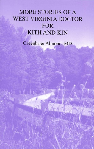 More Stories of a West Virginia Doctor for Kith and Kin -- Volume Seven