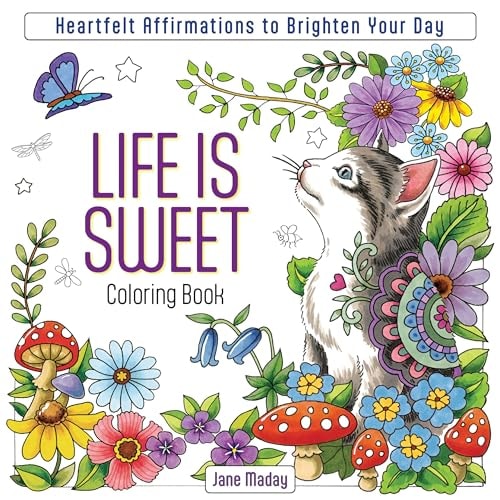Life Is Sweet Coloring Book Heartfelt Affirmations to Brighten Your Day