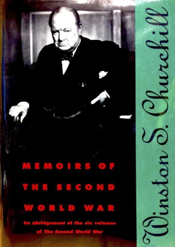 Memoirs of the Second World War: An Abridgement of the Six Volumes of the Second World War With an Epilogue by the Author on the Postwar Years With MAPS and DIAGRAMS