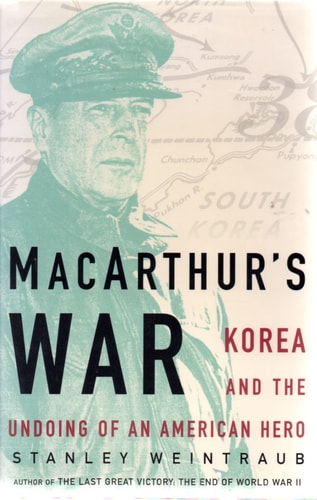MacArthur's War : Korea and the Undoing of an American Hero