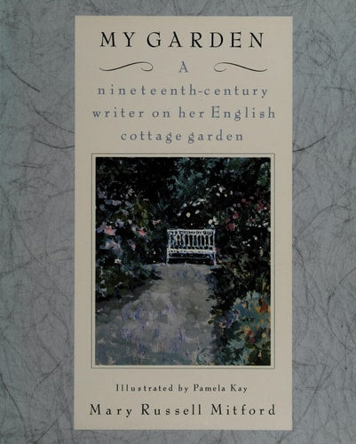 My Garden: Selected from the Letters and Recollections of Mary Russell Mitford