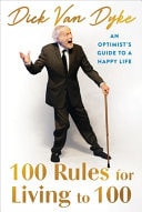 100 Rules for Living To 100 An Optimist's Guide to a Happy Life