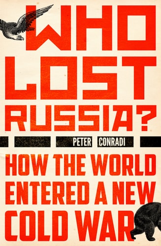 Who Lost Russia? How the World Entered a New Cold War
