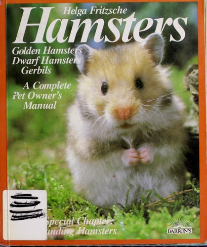 Hamsters Golden Hamsters, Dwarf Hamsters, Gerbils : Everything about Acquisition, Care, Nutrition, and Diseases