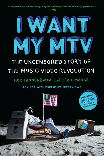 I Want My MTV The Uncensored Story of the Music Video Revolution