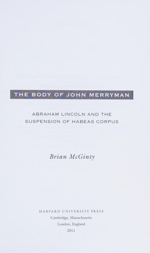 The Body of John Merryman: Abraham Lincoln and the Suspension of Habeas Corpus