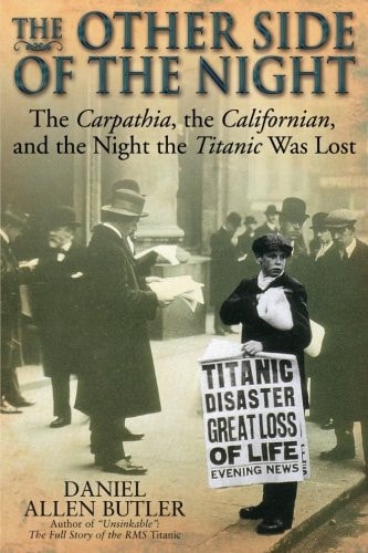 The Other Side of the Night The Carpathia, the Californian and the Night the Titanic Was Lost