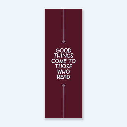 Good Things Come To Those Who Read Bookmarks, Funny Bookmark