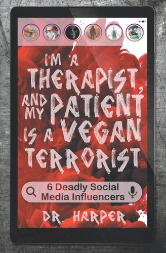 I'm a Therapist, and My Patient is a Vegan Terrorist 6 Deadly Social Media Influencers