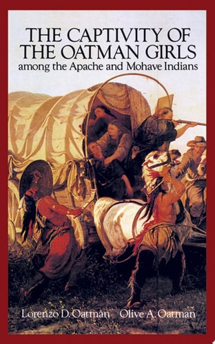 The Captivity of the Oatman Girls Among the Apache and Mohave Indians