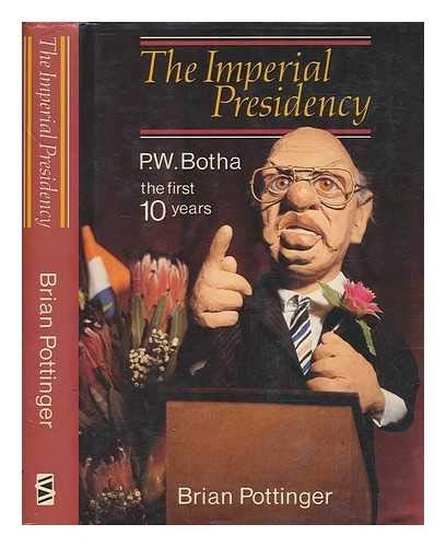 The imperial presidency: P.W. Botha, the first 10 years